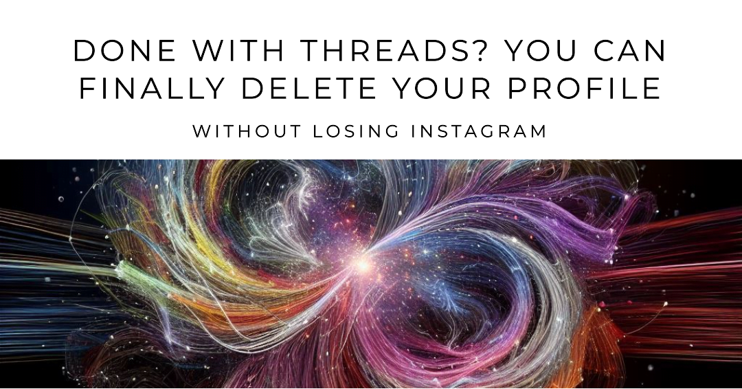 Done With Threads? You Can Finally Delete Your Profile